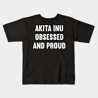 Akita Inu-tastic and Proud Kids T-Shirt